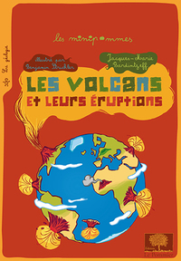 LES VOLCANS ET LEURS ERUPTIONS - NOUVELLE EDITION