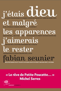 J'étais Dieu et malgré les apparences j'aimerais le rester