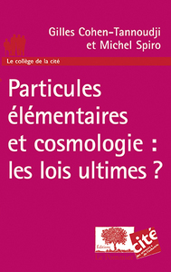 Particules élémentaires et cosmologie : les lois ultimes ?