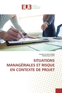SITUATIONS MANAGÉRIALES ET RISQUE EN CONTEXTE DE PROJET