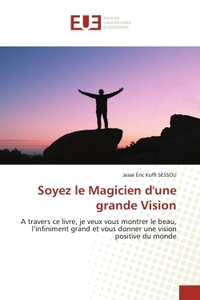 Soyez le Magicien d'une grande Vision