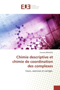 CHIMIE DESCRIPTIVE ET CHIMIE DE COORDINATION DES COMPLEXES - COURS, EXERCICES ET CORRIGES.