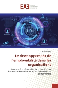 LE DEVELOPPEMENT DE L'EMPLOYABILITE DANS LES ORGANISATIONS - UNE AIDE A LA RENOVATION DE LA GESTION