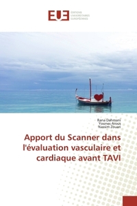 Apport du Scanner dans l'évaluation vasculaire et cardiaque avant TAVI