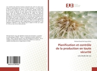 PLANIFICATION ET CONTROLE DE LA PRODUCTION EN TOUTE SECURITE - UNE ETUDE DE CAS