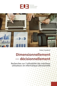 DIMENSIONNELLEMENT DECISIONNELLEMENT - RECHERCHES SUR L'UTILISABILITE DES INTERFACES UTILISATEURS EN