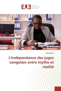 L'INDEPENDANCE DES JUGES CONGOLAIS ENTRE MYTHE ET REALITE