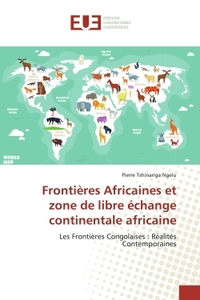 FRONTIERES AFRICAINES ET ZONE DE LIBRE ECHANGE CONTINENTALE AFRICAINE - LES FRONTIERES CONGOLAISES :