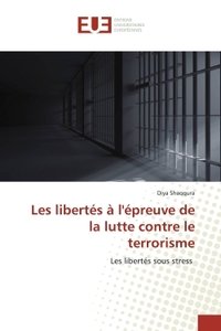 Les libertés à l'épreuve de la lutte contre le terrorisme