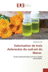 VALORISATION DE TROIS ASTERACEES DU SUD-EST DU MAROC - ETUDE PHYTOCHIMIQUE DE LEURS HUILES ESSENTIEL