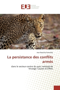 LA PERSISTANCE DES CONFLITS ARMES - DANS LE SECTEUR-CENTRE DU PARC NATIONAL DE VIRUNGA: CAUSES ET EF