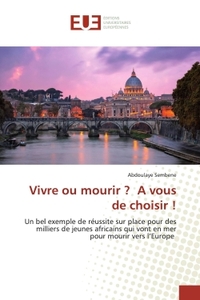 VIVRE OU MOURIR ? A VOUS DE CHOISIR ! - BEL EXEMPLE DE REUSSITE SUR PLACE POUR DES MILLIERS DE JEUNE