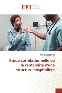 ETUDE CORRELATIONNELLE DE LA RENTABILITE D'UNE STRUCTURE HOSPITALIERE