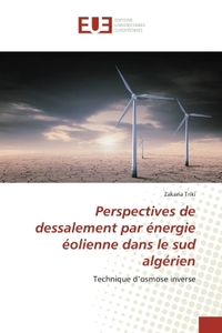 PERSPECTIVES DE DESSALEMENT PAR ENERGIE EOLIENNE DANS LE SUD ALGERIEN - TECHNIQUE D'OSMOSE INVERSE