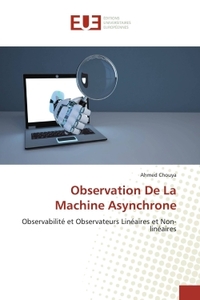 OBSERVATION DE LA MACHINE ASYNCHRONE - OBSERVABILITE ET OBSERVATEURS LINEAIRES ET NON-LINEAIRES