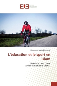L'EDUCATION ET LE SPORT EN ISLAM - QUE DIT LE SAINT CORAN SUR L'EDUCATION ET LE SPORT ?