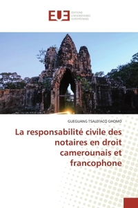 La responsabilité civile des notaires en droit camerounais et francophone