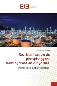 RECRISTALLISATION DU PHOSPHOGYPSE HEMIHYDRATE EN DIHYDRATE - MEMOIRE DE PROJET DE FIN D'ETUDES
