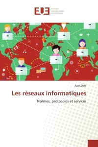 LES RESEAUX INFORMATIQUES - NORMES, PROTOCOLES ET SERVICES