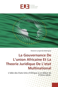 La Gouvernance De L'union Africaine Et La Theorie Juridique De L'etat Multinational
