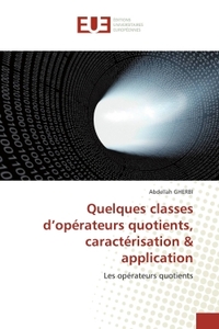 Quelques classes d'opErateurs quotients, caractErisation & application
