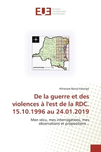 De la guerre et des violences à l'est de la RDC. 15.10.1996 au 24.01.2019