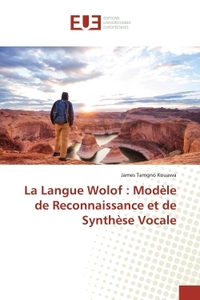 LA LANGUE WOLOF : MODELE DE RECONNAISSANCE ET DE SYNTHESE VOCALE