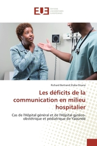 LES DEFICITS DE LA COMMUNICATION EN MILIEU HOSPITALIER - CAS DE L'HOPITAL GENERAL ET DE L'HOPITAL GY