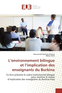 L'ENVIRONNEMENT BILINGUE ET L'IMPLICATION DES ENSEIGNANTS DU BURKINA - CE LIVRE PRESENTE LE CADRE IN