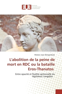 L'ABOLITION DE LA PEINE DE MORT EN RDC OU LA BATAILLE EROS-THANATOS - ENTRE OPACITE ET FLUIDITE OPTI