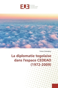 La diplomatie togolaise dans l'espace CEDEAO (1972-2009)