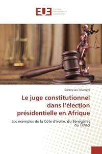 Le juge constitutionnel dans l'élection présidentielle en Afrique