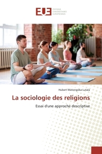 LA SOCIOLOGIE DES RELIGIONS - ESSAI D'UNE APPROCHE DESCRIPTIVE