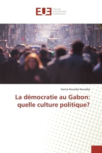 La démocratie au Gabon: quelle culture politique?