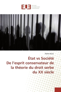 État vs SociétéDe l'esprit conservateur de la théorie du droit serbe du XX siècle