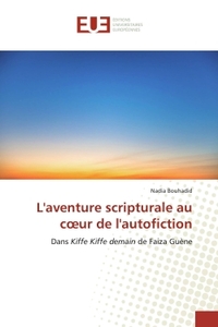 L'aventure scripturale au coeur de l'autofiction