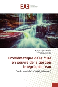PROBLEMATIQUE DE LA MISE EN OEUVRE DE LA GESTION INTEGREE DE L'EAU - CAS DU BASSIN LA TAFNA (ALGERIE