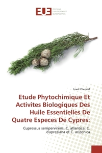 Etude Phytochimique Et Activites Biologiques Des Huile Essentielles De Quatre Especes De Cypres: