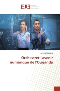 Orchestrer l'avenir numérique de l'Ouganda