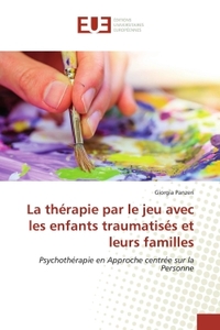 La thErapie par le jeu avec les enfants traumatisEs et leurs familles