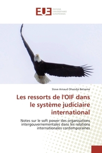 Les ressorts de l'OIF dans le système judiciaire international