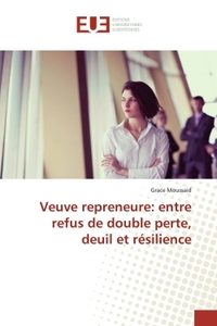 Veuve repreneure: entre refus de double perte, deuil et résilience