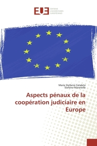 Aspects pénaux de la coopération judiciaire en Europe