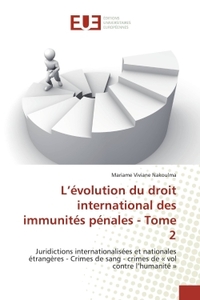 L'évolution du droit international des immunités pénales - Tome 2