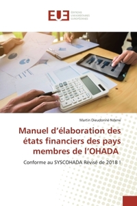 MANUEL D'ELABORATION DES ETATS FINANCIERS DES PAYS MEMBRES DE L'OHADA - CONFORME AU SYSCOHADA REVISE