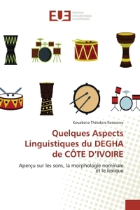 QUELQUES ASPECTS LINGUISTIQUES DU DEGHA DE COTE D'IVOIRE - APERCU SUR LES SONS, LA MORPHOLOGIE NOMIN