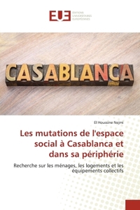 Les mutations de l'espace social à Casablanca et dans sa périphérie