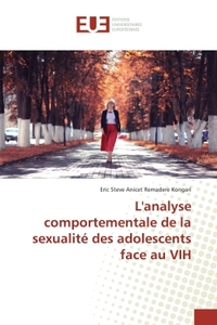 L'ANALYSE COMPORTEMENTALE DE LA SEXUALITE DES ADOLESCENTS FACE AU VIH