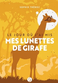 LE JOUR OU J'AI MIS MES LUNETTES DE GIRAFE