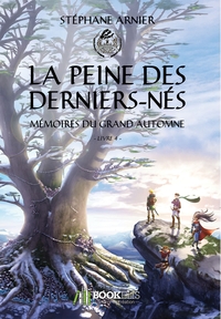 4 - LA PEINE DES DERNIERS-NES - MEMOIRES DU GRAND AUTOMNE